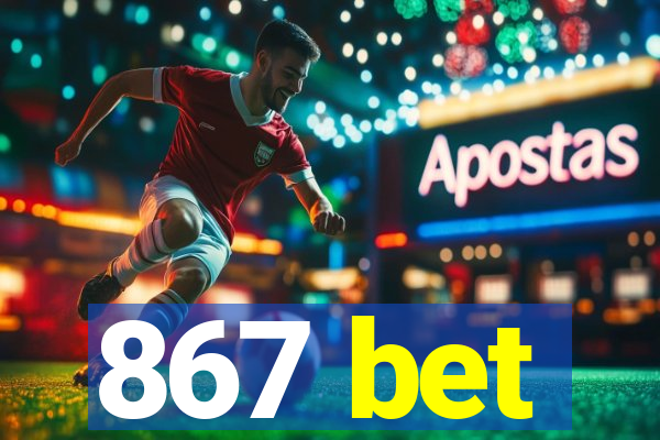 867 bet